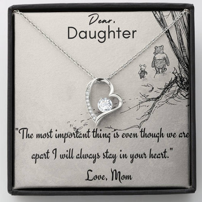 Dear Daughter I will always stay in your heart. Gift for Daughter from Mom
