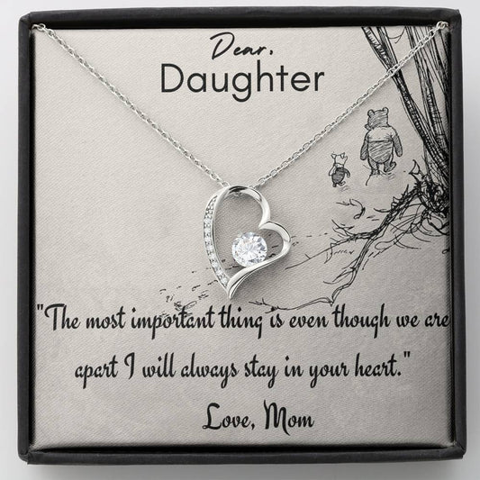 Dear Daughter I will always stay in your heart. Gift for Daughter from Mom