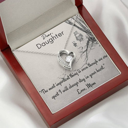 Dear Daughter I will always stay in your heart. Gift for Daughter from Mom