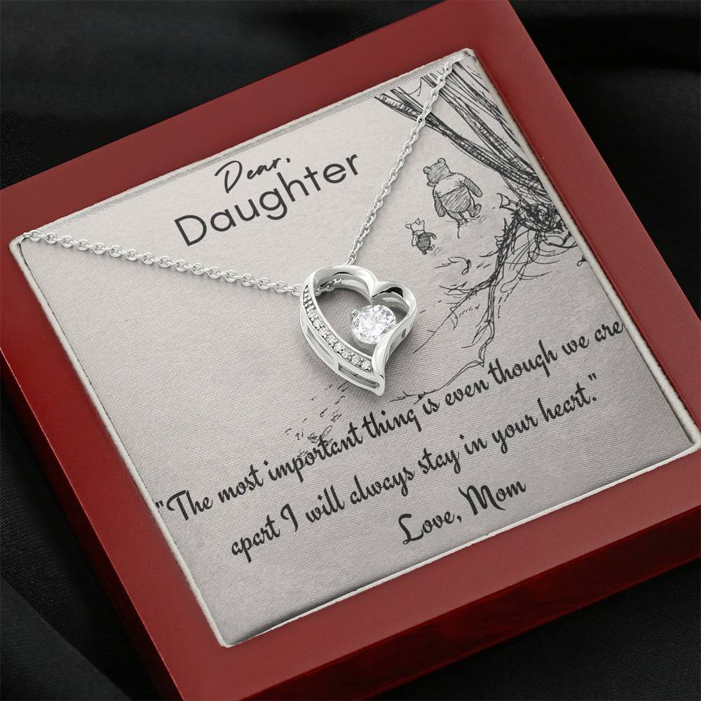 Dear Daughter I will always stay in your heart. Gift for Daughter from Mom