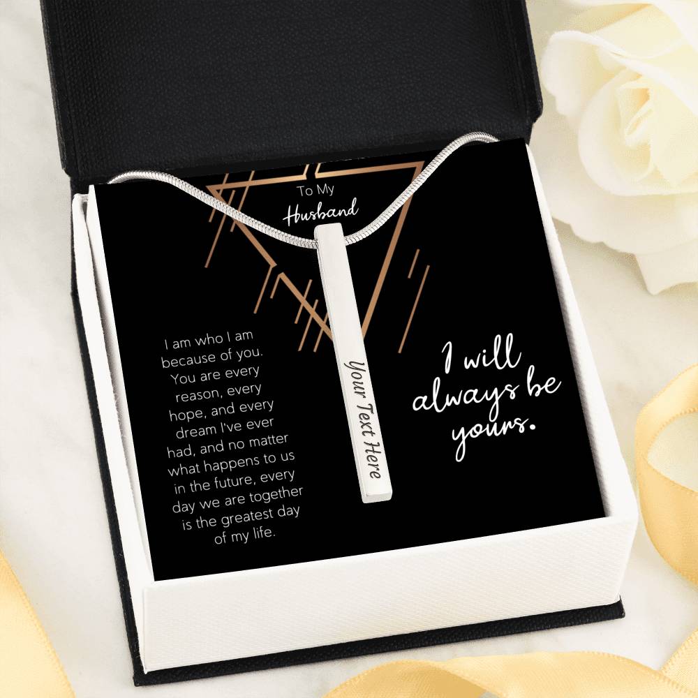 To My Husband I Will Always Be Yours. Engraving Stick Necklace Gift For Husband