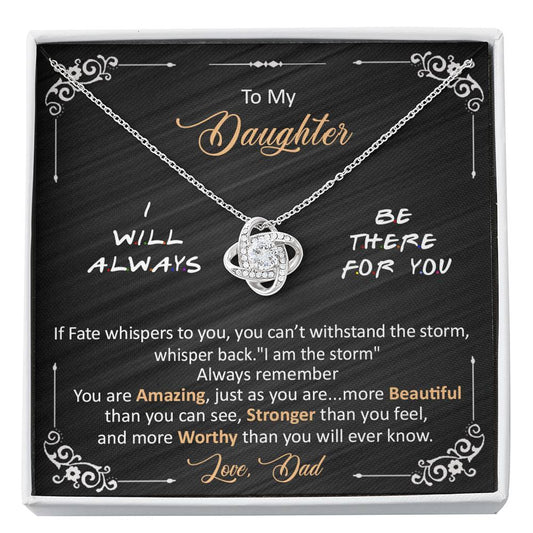 Dad to daughter - I will always be there for you -  Love Knot Neclace