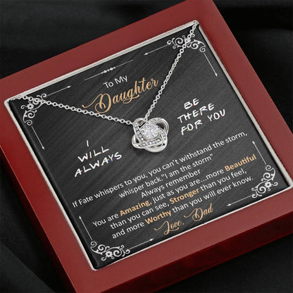 Dad to daughter - I will always be there for you -  Love Knot Neclace